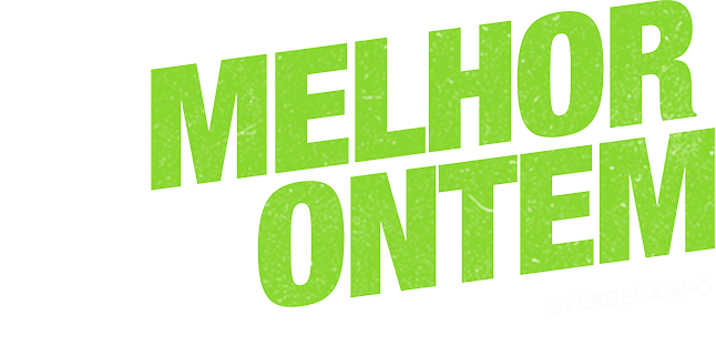 #MELHOR QUE ONTEM @VERDECAMPO